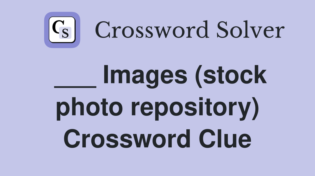 Images (stock photo repository) Crossword Clue Answers Crossword Solver